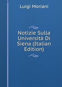 Notizie Sulla Universita Di Siena (Italian Edition)