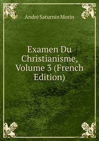 Examen Du Christianisme, Volume 3 (French Edition)