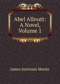 Abel Allnutt: A Novel, Volume 1