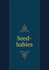 Seed-babies