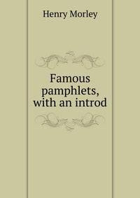 Famous pamphlets, with an introd