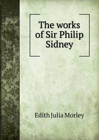 The works of Sir Philip Sidney