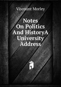 Notes On Politics And HistoryA University Address