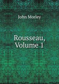 Rousseau, Volume 1