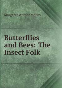 Butterflies and Bees: The Insect Folk
