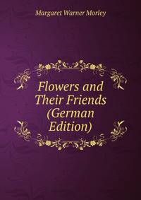 Flowers and Their Friends (German Edition)
