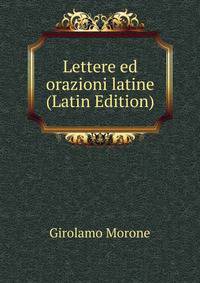 Lettere ed orazioni latine (Latin Edition)