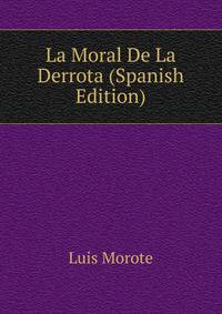 La Moral De La Derrota (Spanish Edition)