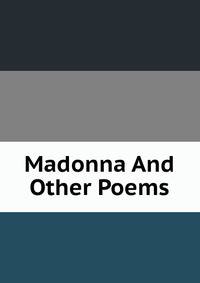 Madonna And Other Poems