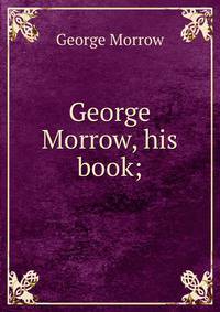 George Morrow, his book;