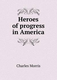 Heroes of progress in America