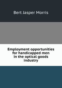 Employment opportunities for handicapped men in the optical goods industry