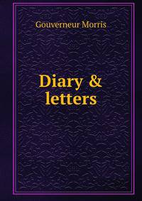 Diary &amp; letters