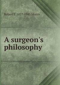 A surgeon's philosophy