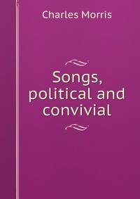 Songs, political and convivial