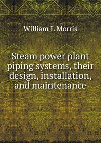 Steam power plant piping systems, their design, installation, and maintenance