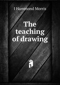 The teaching of drawing