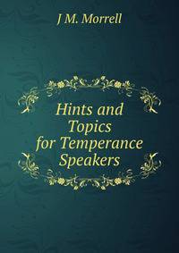 Hints and Topics for Temperance Speakers