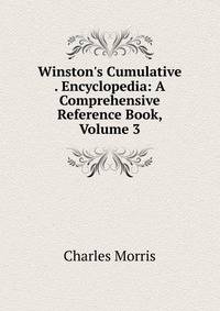 Winston's Cumulative . Encyclopedia: A Comprehensive Reference Book, Volume 3