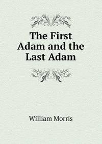 The First Adam and the Last Adam