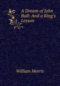A Dream of John Ball: And a King's Lesson