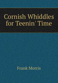 Cornish Whiddles for Teenin' Time