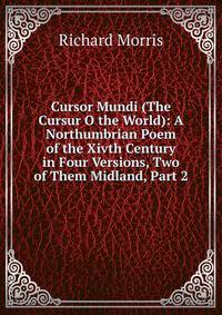 Cursor Mundi (The Cursur O the World): A Northumbrian Poem of the Xivth Century in Four Versions, Two of Them Midland, Part 2