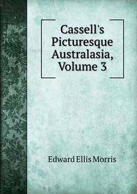Cassell's Picturesque Australasia, Volume 3