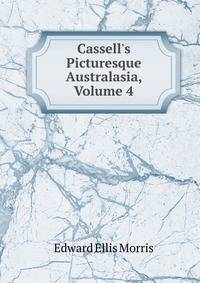 Cassell's Picturesque Australasia, Volume 4