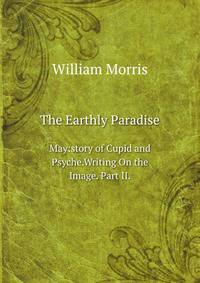 The Earthly Paradise. May:story of Cupid and Psyche.Writing On the Image.Part II.