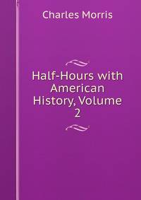 Half-Hours with American History, Volume 2