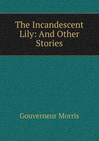 The Incandescent Lily: And Other Stories