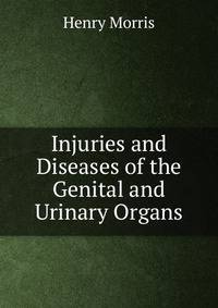 Injuries and Diseases of the Genital and Urinary Organs
