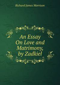 An Essay On Love and Matrimony, by Zadkiel