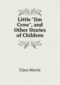 Little "Jim Crow", and Other Stories of Children