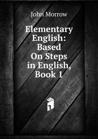 Elementary English: Based On Steps in English, Book 1
