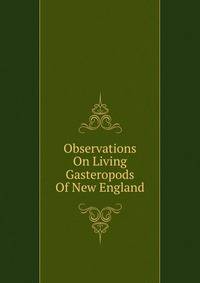 Observations On Living Gasteropods Of New England