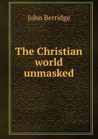 The Christian world unmasked