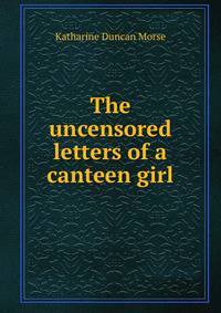 The uncensored letters of a canteen girl