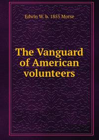The Vanguard of American volunteers