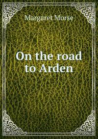 On the road to Arden