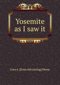 Yosemite as I saw it