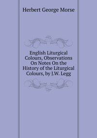 English Liturgical Colours, Observations On Notes On the History of the Liturgical Colours, by J.W. Legg