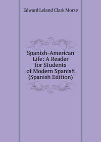 Spanish-American Life: A Reader for Students of Modern Spanish (Spanish Edition)