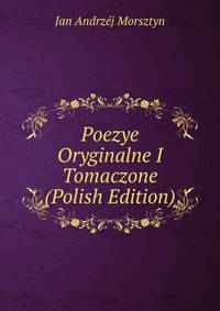 Poezye Oryginalne I Tomaczone (Polish Edition)