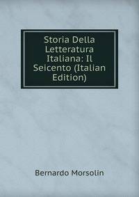 Storia Della Letteratura Italiana: Il Seicento (Italian Edition)