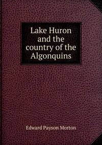 Lake Huron and the country of the Algonquins