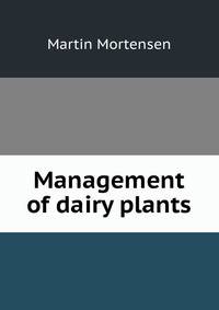 Management of dairy plants