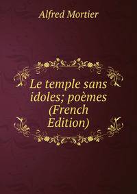 Le temple sans idoles; poemes (French Edition)