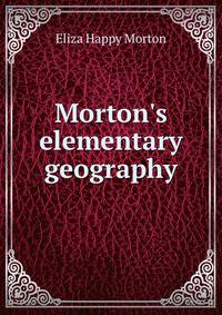 Morton's elementary geography